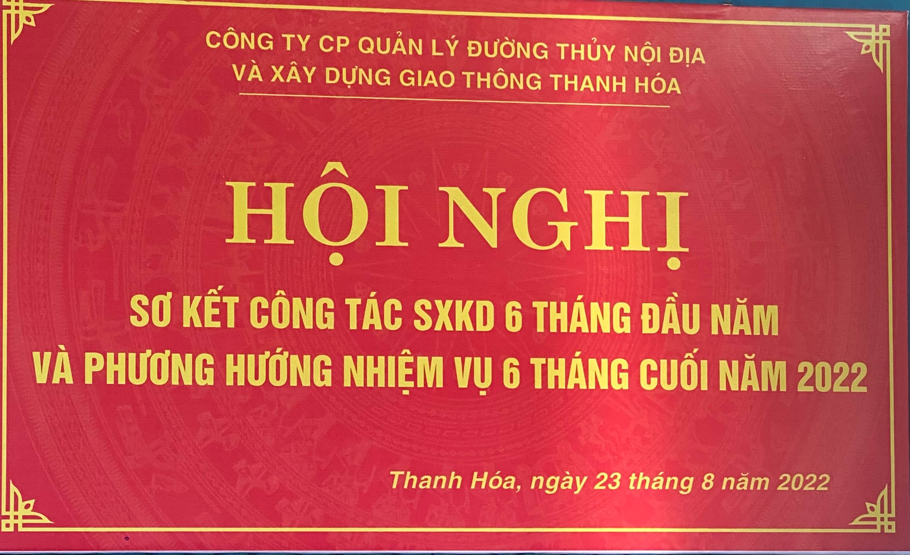 HỘI NGHỊ SƠ KẾT HOẠT ĐỘNG SẢN XUẤT KINH DOANH 6 THÁNG ĐẦU NĂM VÀ PHƯƠNG HƯỚNG, NHIỆM VỤ 6 THÁNG CUỐI NĂM 2022